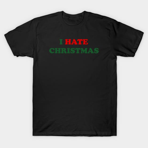 I Hate Christmas T-Shirt by Nanoe